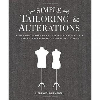 Simple Tailoring & Alterations: Hems - Waistbands - Seams - Sleeves - Pockets - Cuffs - Darts - Tucks - Fastenings - Necklines - Linings