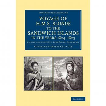 Viaje del HMS Blonde a las Islas Sándwich, en los Años 1824-1825: Capitán Lord Byron, Comandante (Colección de Biblioteca de Cambridge - Historia de Oceanía)
