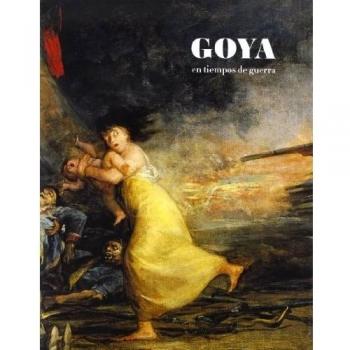 Goya en tiempos de Guerra