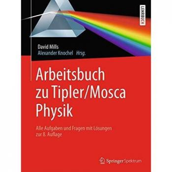Arbeitsbuch zu Tipler/Mosca, Physik: Alle Aufgaben und Fragen mit Lösungen zur 8.Auflage