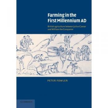 Agricultura Británica en el Primer Milenio d.C.: Entre Julio César y Guillermo el Conquistador (Edición de Bolsillo)