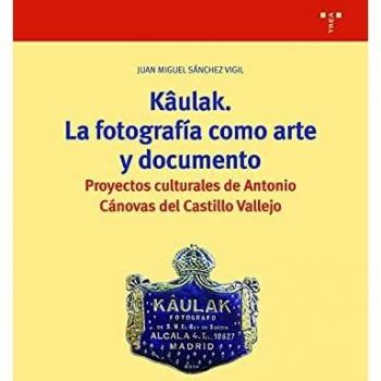 Kulak. La Fotografía como arte y documento. proyectos culturales de Antonio Cánovas Del Castillo Vallejo: 360