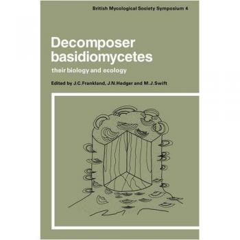 Descomponedores Basidiomicetos: Biología y Ecología (Simposios de la Sociedad Británica de Micología, Volumen 4)