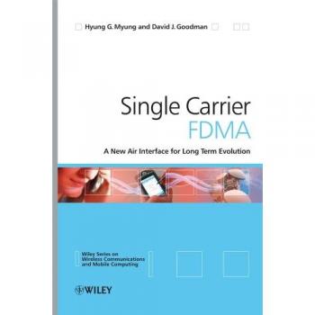 Single Carrier FDMA: Introduction to Single Carrier Frequency Division Multiple Access - Wiley Wireless Communications Series