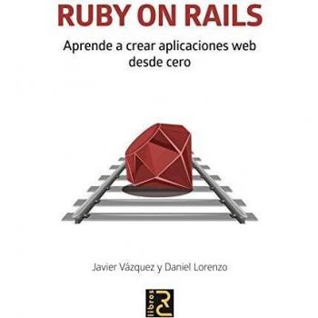 Ruby On Rails. Aprende A Crear Aplicaciones Web Desde Cero