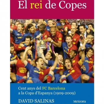 Rei De Copes, El: Cent anys del FC Barcelona a la Copa d'Espanya - David Salinas