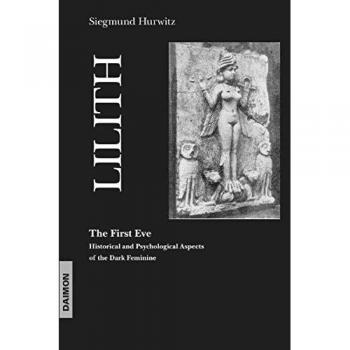 Lilith the First Eve: A Historical Novel of Feminine Archetypes and Mythology