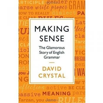 Making Sense: The Glamorous Story of English Grammar