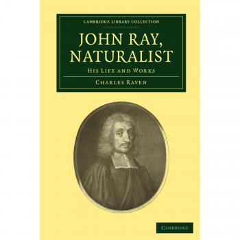 John Ray, Naturalista: Su Vida y Obras (Colección de Biblioteca de Cambridge - Botánica y Horticultura)