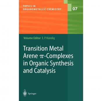 Transition Metal Arene π-Complexes: Organic Synthesis and Catalysis Essentials