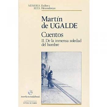 Cuentos. II De La Inmensa Soledad Del Hombre