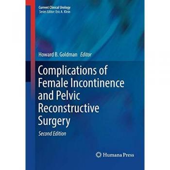 Complications of Female Incontinence and Pelvic Reconstructive Surgery