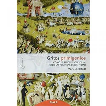 Gritos Primigenios: Cómo la revolución sexual creó las políticas de identidad