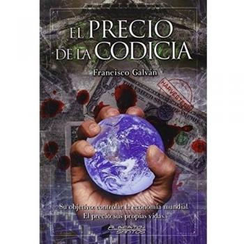El precio de la codicia - Francisco Galván