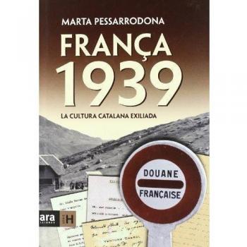 França 1939. La Cultura Catalana Exiliada - Marta Pessarrodona
