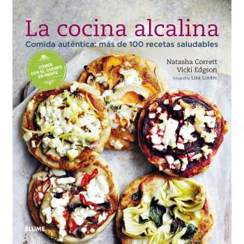 Cocina Alcalina: Comida auténtica: más de 100 recetas saludables - CORRETT, NATASHA