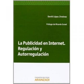La Publicidad en Internet. Regulación y Autorregulación - Lopez Jimenez David