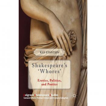 Shakespeare's 'Whores': Erotics, Politics, and Poetics - Academic Book on Shakespearean Studies