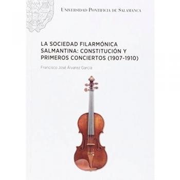 La sociedad filarmónica salmantina: constitución y primeros conciertos