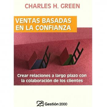 Ventas basadas en la confianza: Crear relaciones a largo plazo con la colaboracion de los clientes