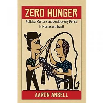 Zero Hunger: Political Culture and Antipoverty Policy in Northeast Brazil