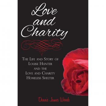 Amor y Caridad: La Vida y la Historia de Louise Hunter - Edición en Rústica sobre el Refugio para Personas sin Hogar