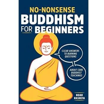 No-Nonsense Buddhism for Beginners: Clear Answers to Burning Questions about Core Buddhist Teachings