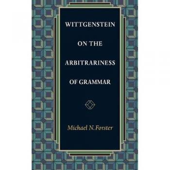 Forster's Analysis: Wittgenstein on Grammar's Arbitrariness