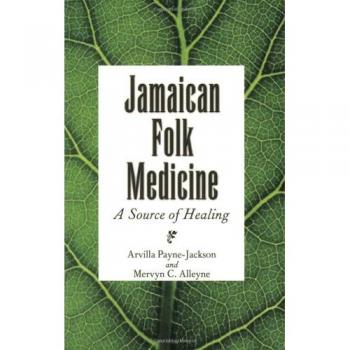 Jamaican Folk Medicine: A Comprehensive Guide to Healing Practices