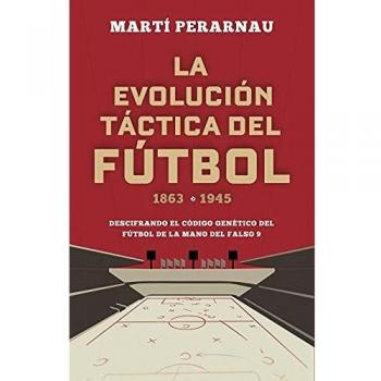 La evolución táctica del fútbol 1863 - 1945: Descifrando el código genético del fútbol de la mano del falso 9