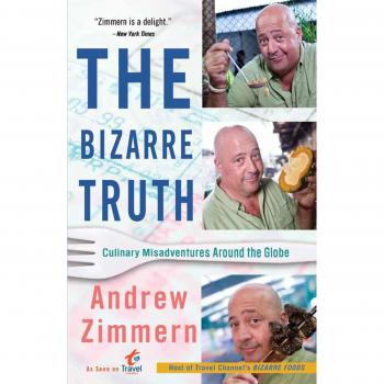 The Bizarre Truth: Culinary Misadventures Around the Globe