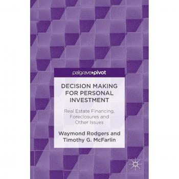 Decision Making for Personal Investment: Real Estate Financing, Foreclosures and Other Issues