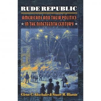 Rude Republic: Nineteenth Century American Politics Analysis