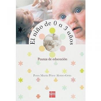 El niño de 0 a 3 años.: Pautas de educación.