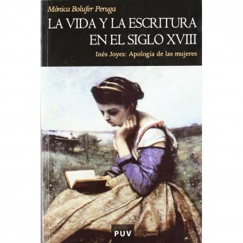 La vida y la escritura en el siglo XVIII: Inés Joyes: Apología de las mujeres: 42