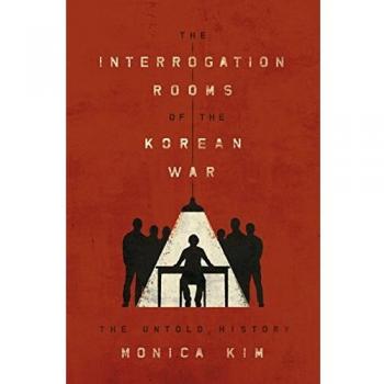 The Interrogation Rooms of the Korean War: The Untold History