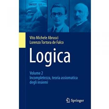 Logica: Volume 2 - Incompletezza, teoria assiomatica degli insiemi: Vol. 2