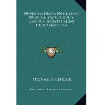 Novissima Diaeta Nobilissima Principis, Statuumque, Y Ordinum Inclytae Regni Hungariae