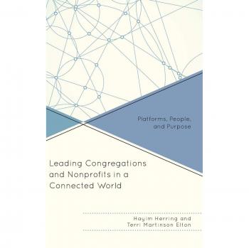 Guía para Liderar Congregaciones y Organizaciones Sin Fines de Lucro en un Mundo Conectado: Plataformas, Personas y Propósito