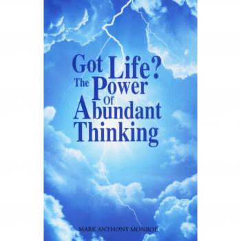 Got Life? Poder del Pensamiento Abundante - Libro de Mark Anthony Monroe