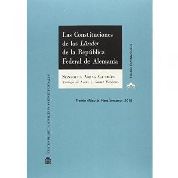 Las Constituciones de los Länder de la República Federal de Alemania: Contenidos, garantías y posición en el ordenamiento jurídico alemán