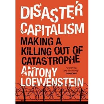 Disaster Capitalism: Making a Killing Out of Catastrophe