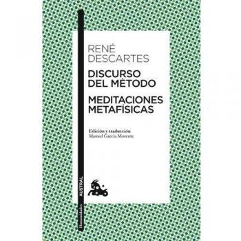 Discurso del Método / Meditaciones metafísicas: Edición y traducción de Manuel García Morente