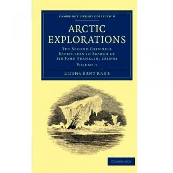Conjunto de Libros en Papel Exploraciones Árticas: Expedición Grinnell en Busca de Sir John Franklin, 1853-55 - Volumen 1 y 2