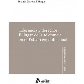 Tolerancia y derechos.: El lugar de la tolerancia en el Estado constitucional.
