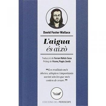 L'Aigua Es Aixo - David Foster Wallace