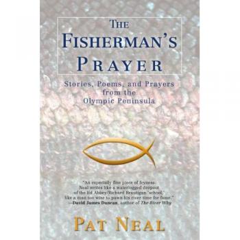 The Fisherman's Prayer: Inspirational Stories, Poems, and Prayers from the Olympic Peninsula