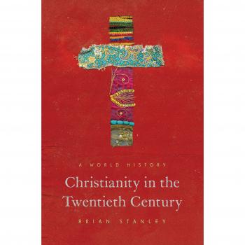 Princeton History of Christianity: Global Perspectives on Twentieth Century Christianity