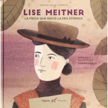 Lise Meitner: La física que inició la era atómica: La física que inventó la era atómica
