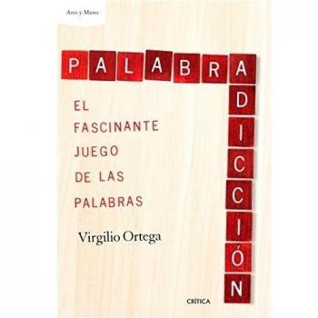 Palabradicción: El fascinante juego de las palabras - Virgilio Ortega Pérez